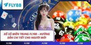 Xổ Số Miền Trung FLY88 – Hướng Dẫn Chi Tiết Cho Người Mới